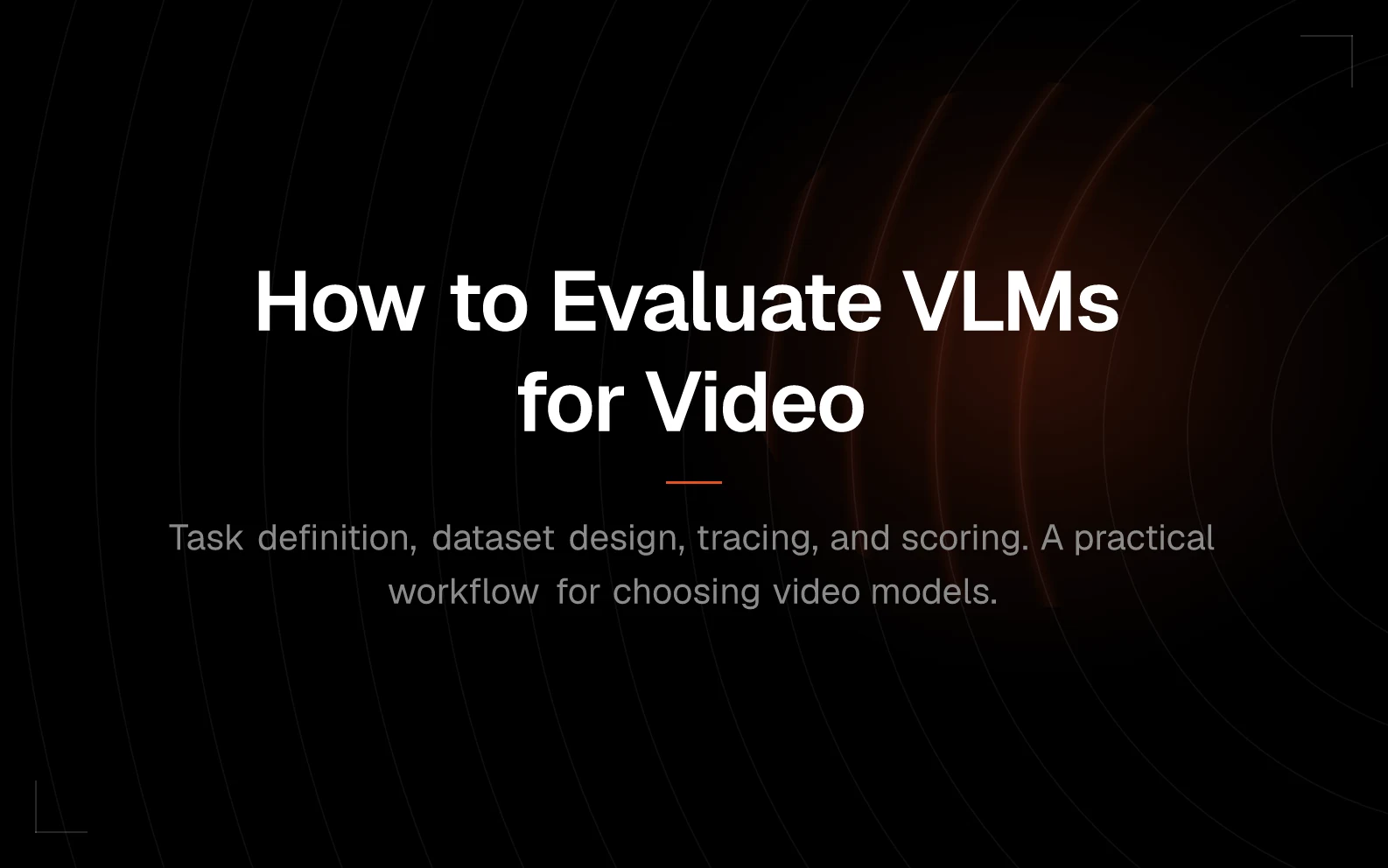 How to Evaluate Multimodal VLMs for Video