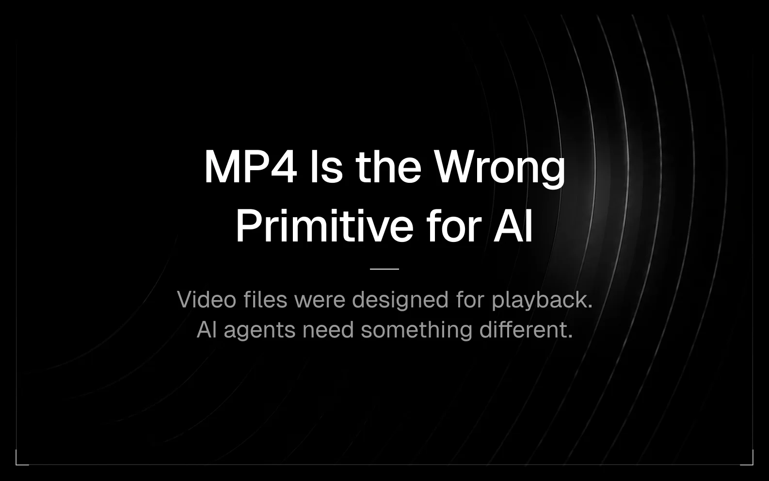 MP4 Is the Wrong Primitive for AI